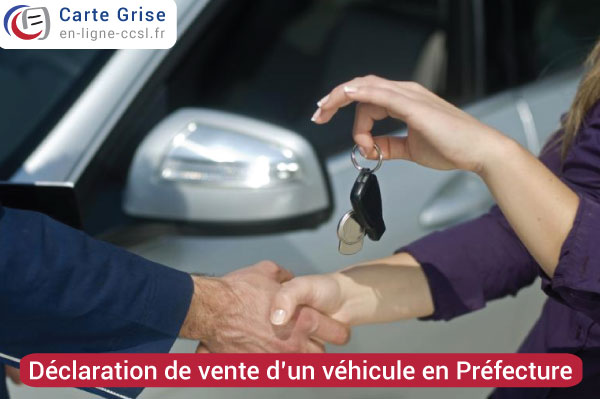 Comment déclarer la vente d’un véhicule à la préfecture ?