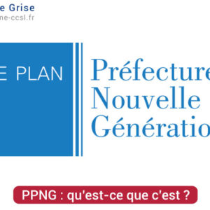 Le Plan Préfectures Nouvelle Génération (PPNG) : qu’est-ce que c’est ?